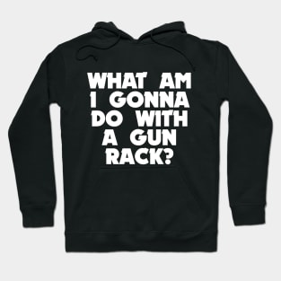 A gun rack? Hoodie